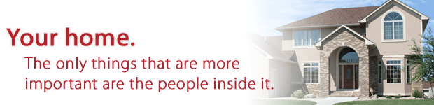 Your Home. The only things that are more important are the people inside it.